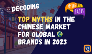 Decoding Top Myths in the Chinese Market for Global Brands in 2023