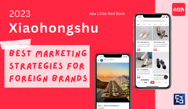 Xiaohongshu (Little Red Book) 2023: Best Marketing Strategies for Foreign Brands